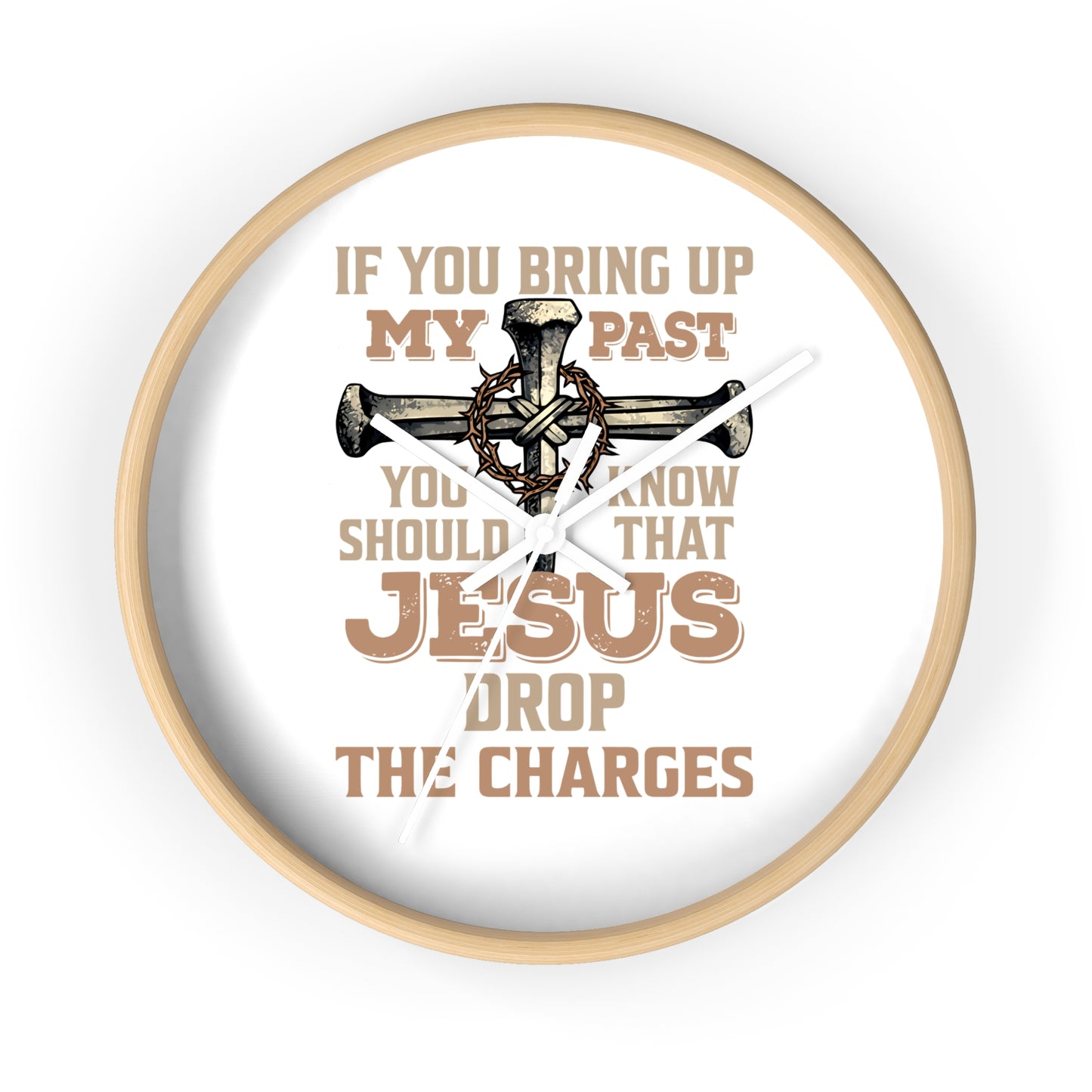 Wall Clock — "If You Bring Up My Past, Jesus Drop the Charges" Christian Cross Decorative Clock
