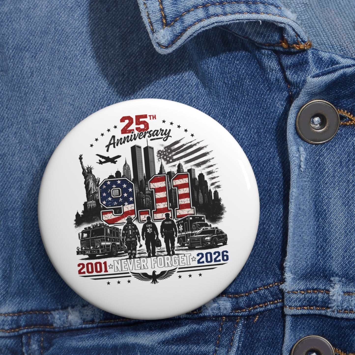25th Anniversary 9/11 Never Forget Pin Button – 2001-2026 Memorial