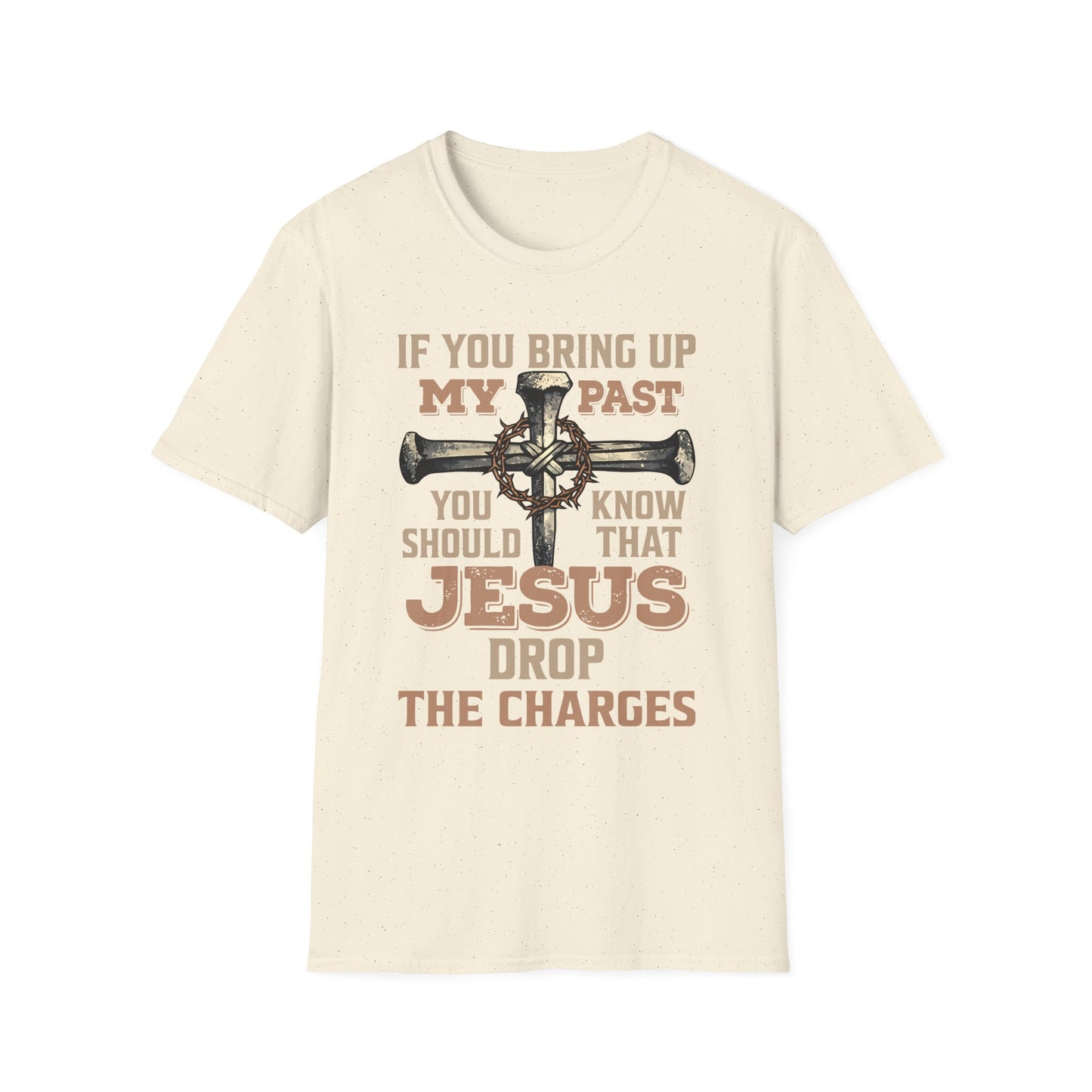 Christian T-Shirt — "If You Bring Up My Past You Should Know That Jesus Dropped the Charges"
