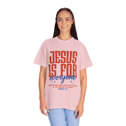 Jesus Is For Everyone T-Shirt — Christian Faith Graphic Tee (Romans 10:13)