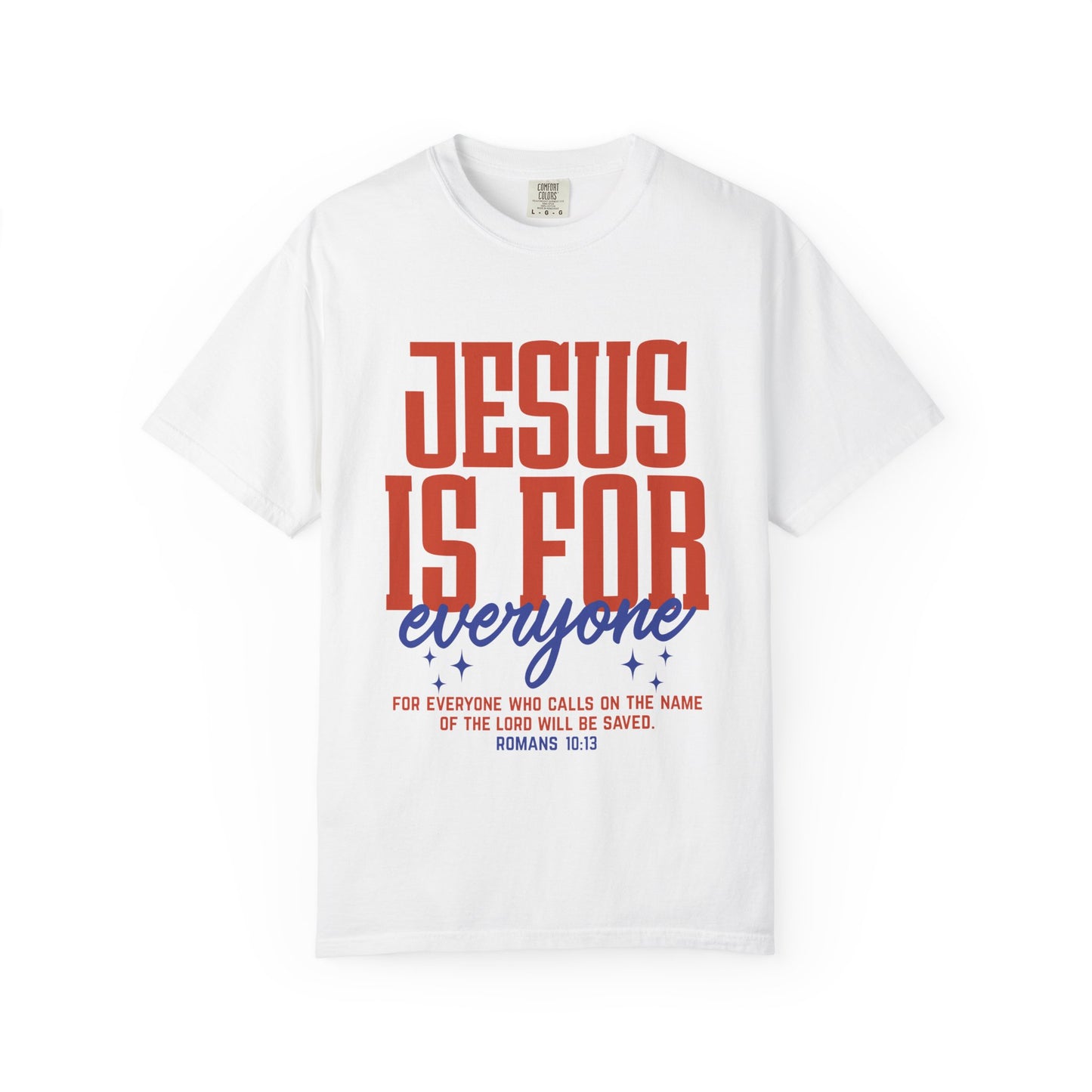 Jesus Is For Everyone T-Shirt — Christian Faith Graphic Tee (Romans 10:13)