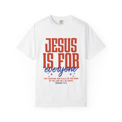 Jesus Is For Everyone T-Shirt — Christian Faith Graphic Tee (Romans 10:13)