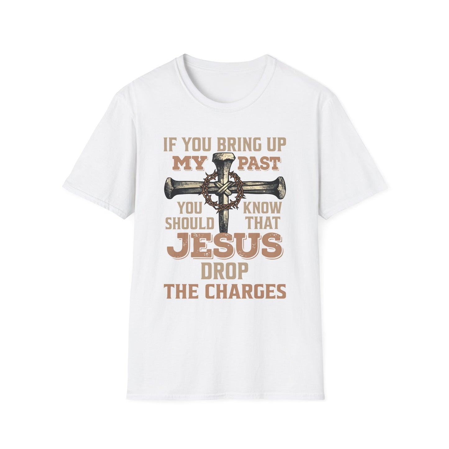 Christian T-Shirt — "If You Bring Up My Past You Should Know That Jesus Dropped the Charges"
