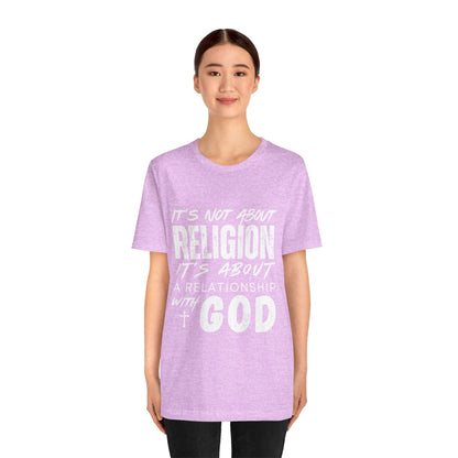 Christian Faith T-Shirt — "It’s Not About Religion, It’s About a Relationship with God"