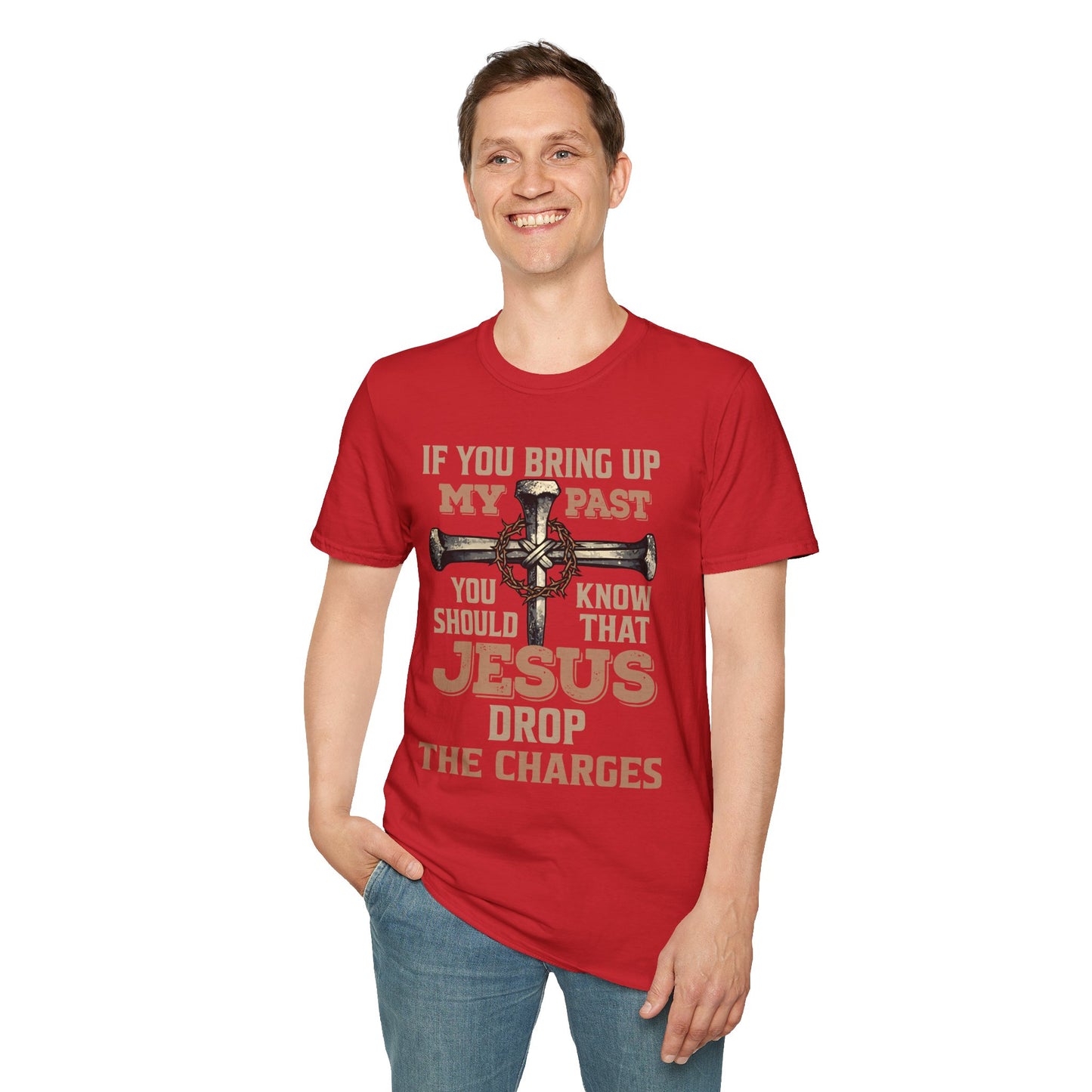 Christian T-Shirt — "If You Bring Up My Past You Should Know That Jesus Dropped the Charges"