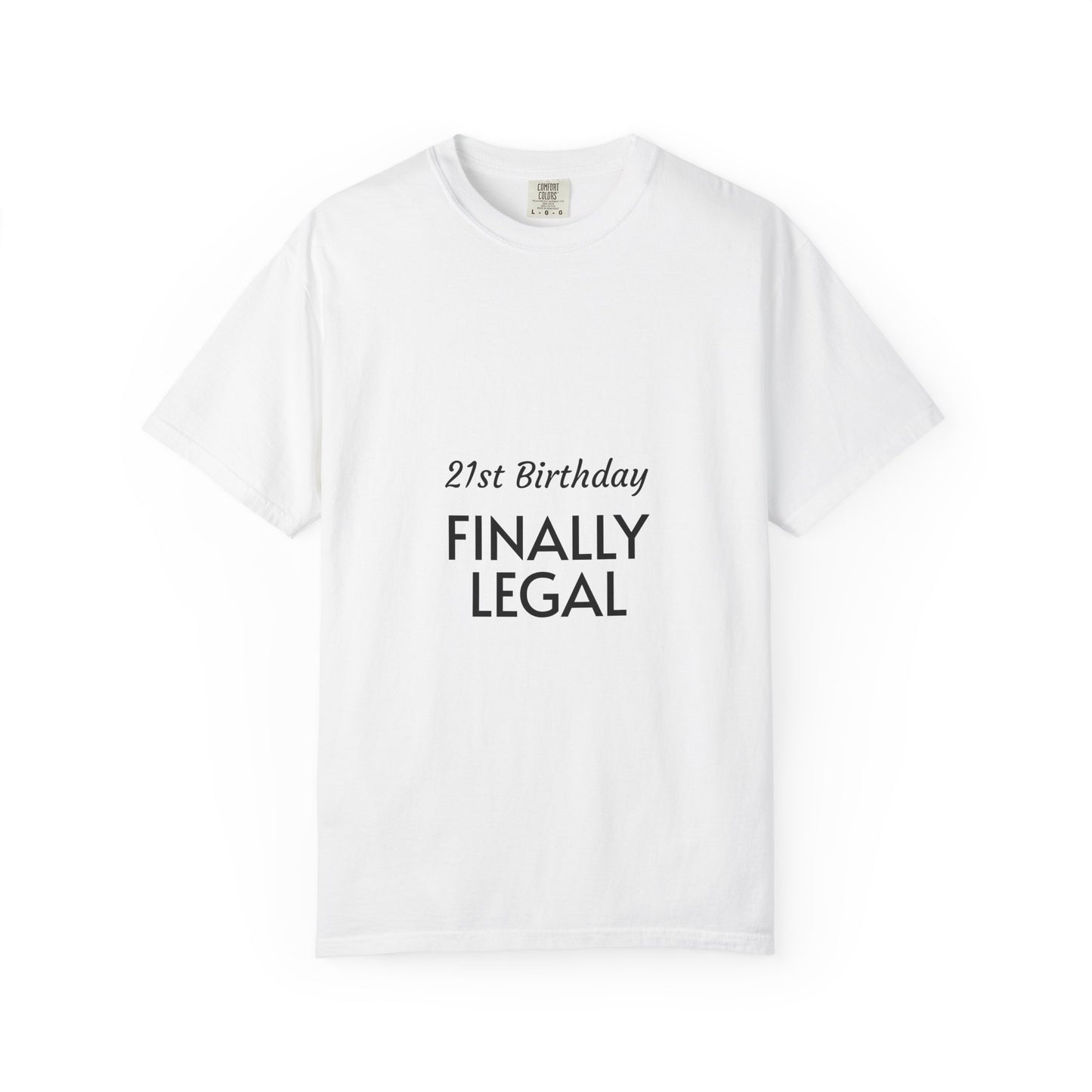 Finally Legal 21st Birthday T-Shirt
