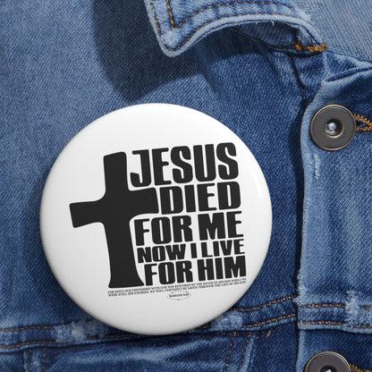Religious Pin Button — "Jesus Died For Me, Now I Live For Him" Cross Badge
