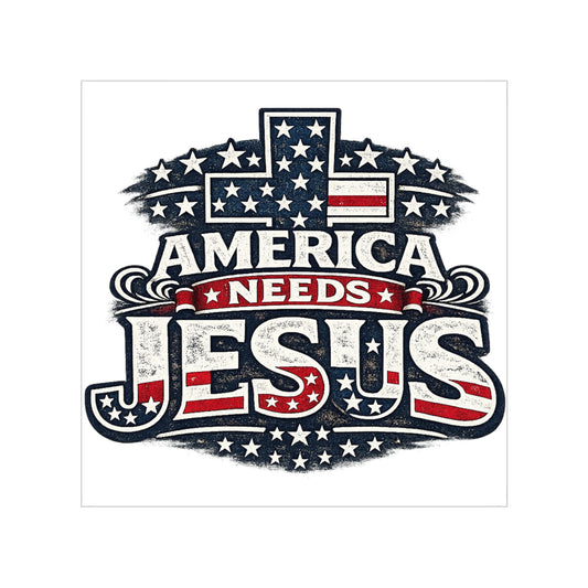 America Needs Jesus Transparent Outdoor Sticker — Patriotic Christian Square Decal
