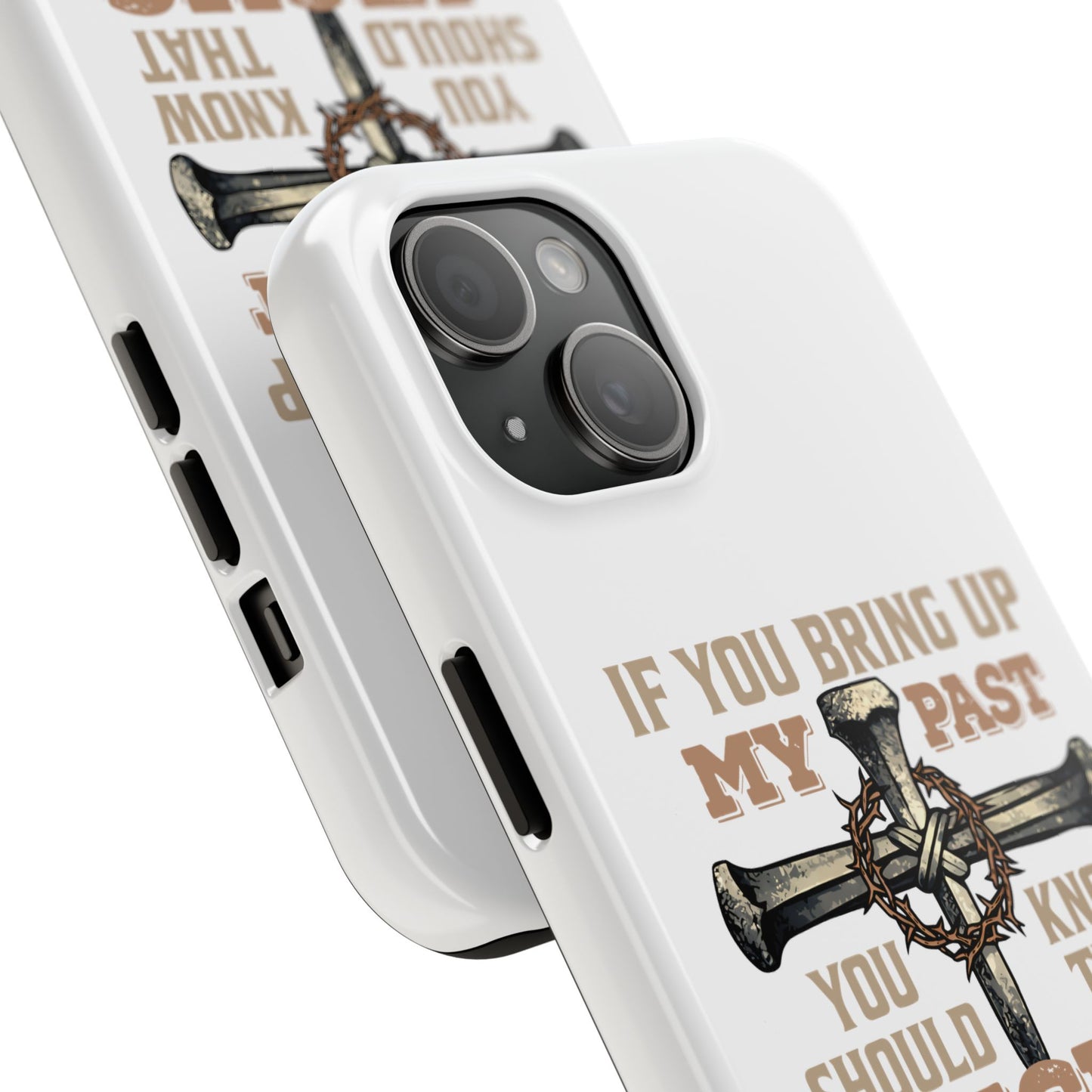 Christian Cross Phone Case — "If You Bring Up My Past You Should Know That Jesus Drop the Charges" Tough Case