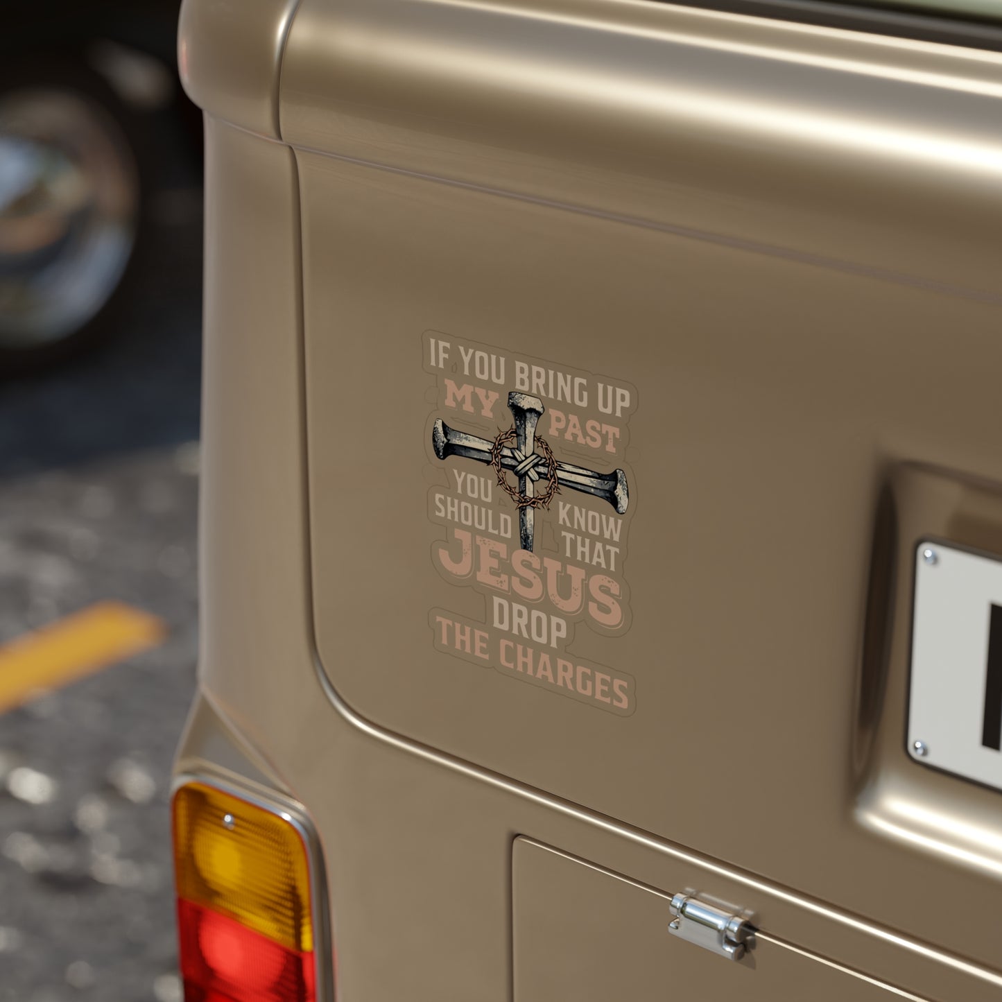 Christian Cross Sticker — “If You Bring Up My Past You Should Know That Jesus Drop The Charges” Die‑Cut Outdoor Sticker