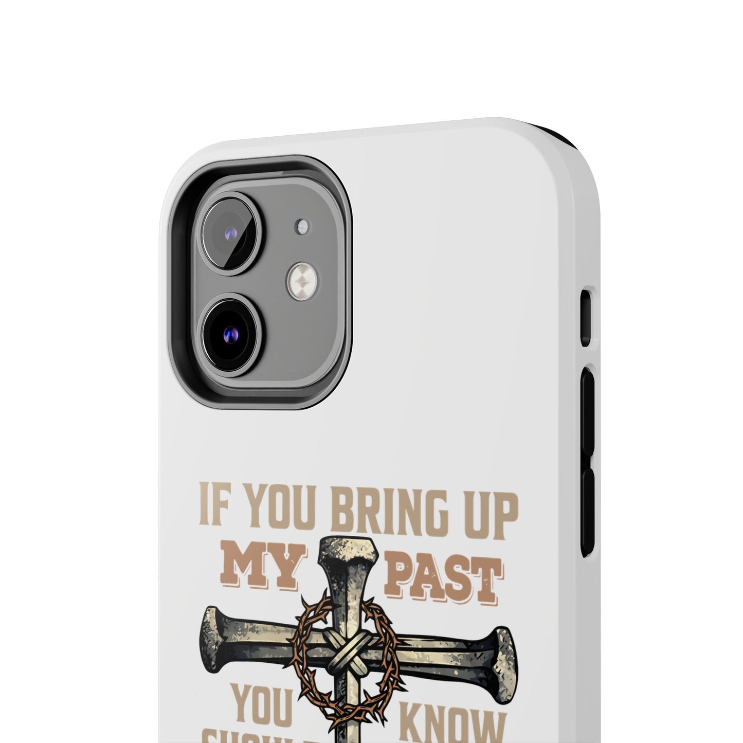 Christian Cross Phone Case — "If You Bring Up My Past You Should Know That Jesus Drop the Charges" Tough Case