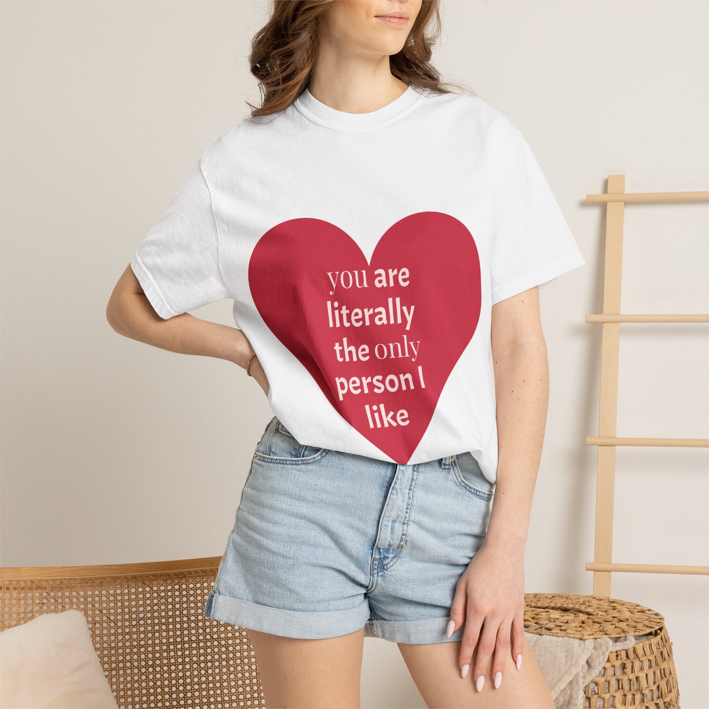 you are literally the only person I like T-shirt | Heart Graphic, Sarcastic Love Tee