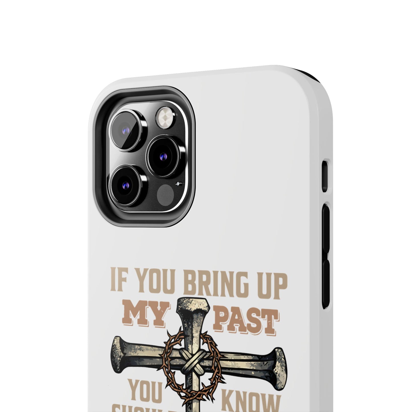 Christian Cross Phone Case — "If You Bring Up My Past You Should Know That Jesus Drop the Charges" Tough Case
