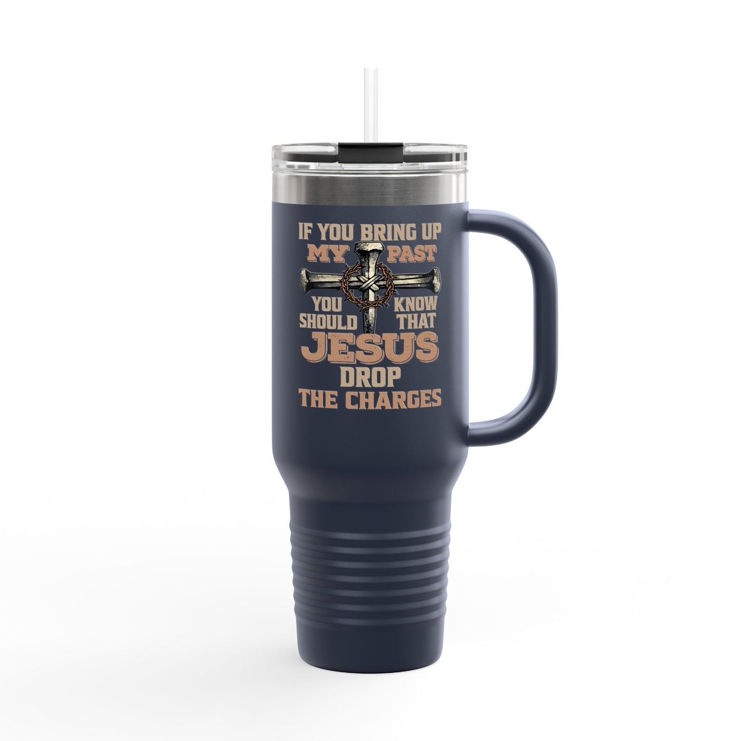 40oz Insulated Travel Mug – "If You Bring Up My Past... Jesus Drop the Charges" Christian Tumbler