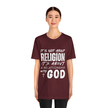 Christian Faith T-Shirt — "It’s Not About Religion, It’s About a Relationship with God"