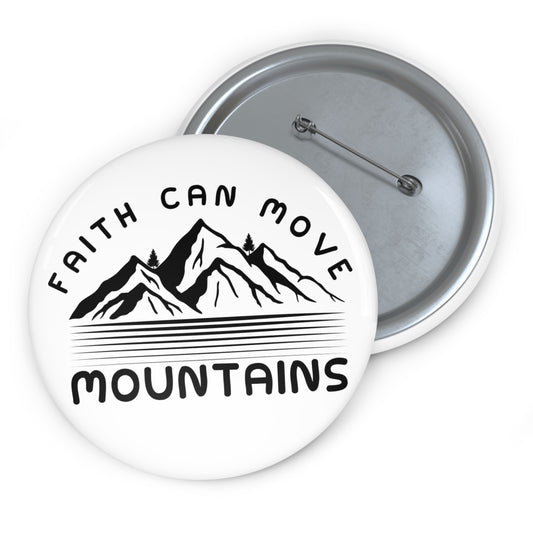 Faith Can Move Mountains Pin Button — Inspirational Mountain Badge