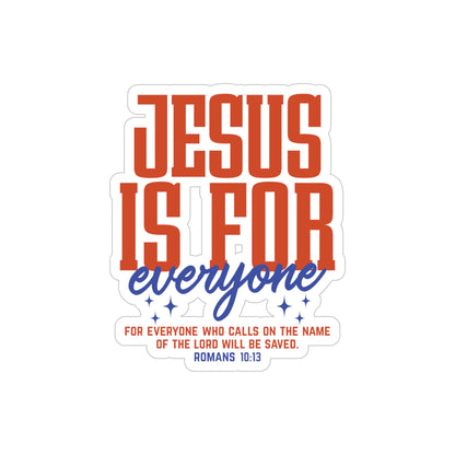 Jesus Is For Everyone Sticker — Transparent Die-Cut Outdoor Christian Decal