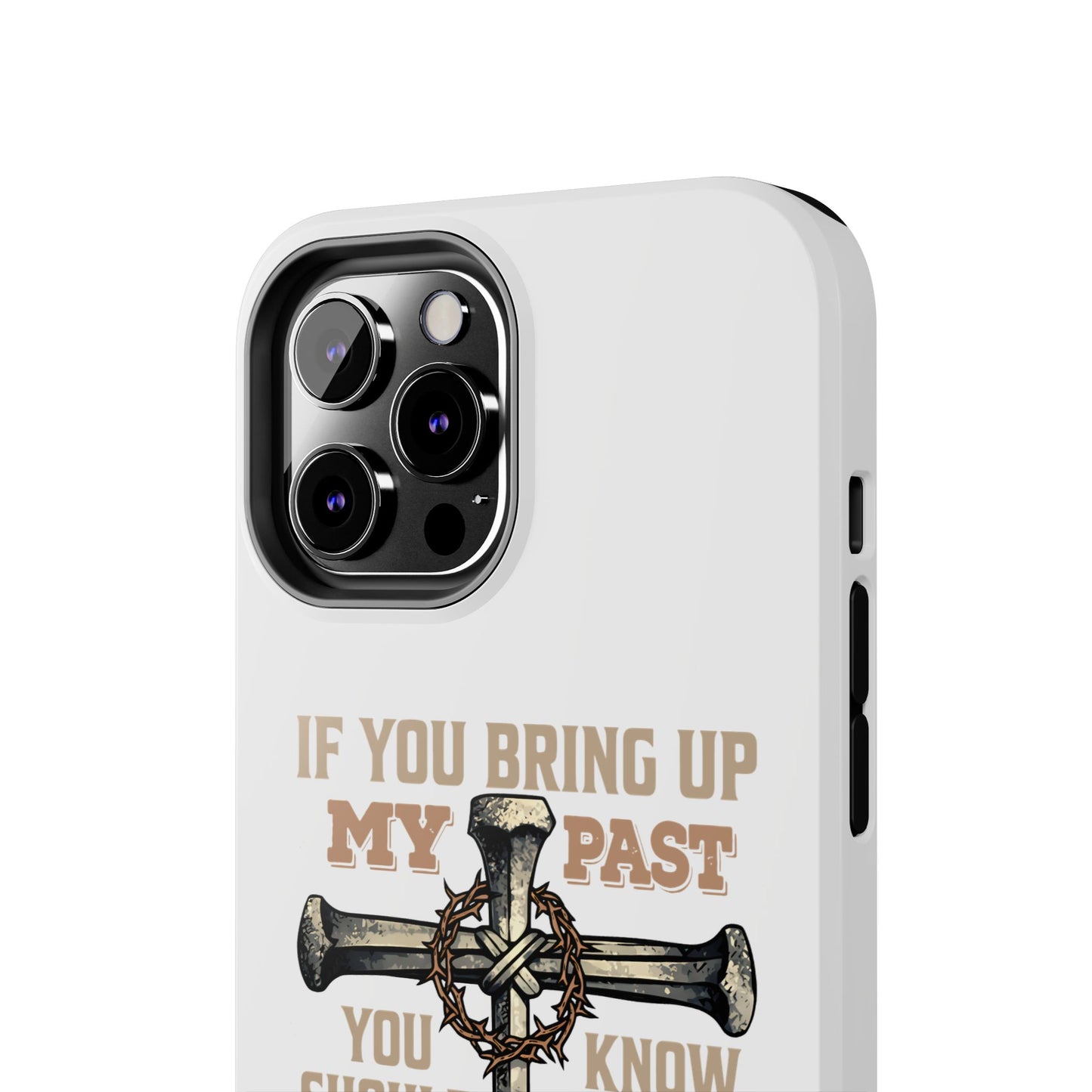 Christian Cross Phone Case — "If You Bring Up My Past You Should Know That Jesus Drop the Charges" Tough Case