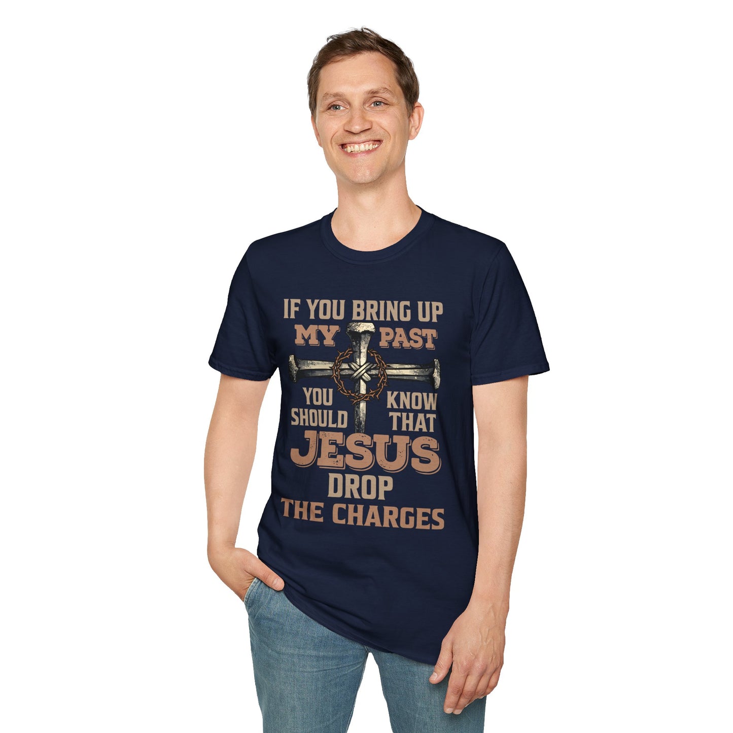 Christian T-Shirt — "If You Bring Up My Past You Should Know That Jesus Dropped the Charges"