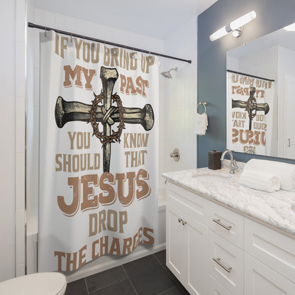 Religious Shower Curtain – "If You Bring Up My Past You Know Jesus Drop the Charges" Cross Design
