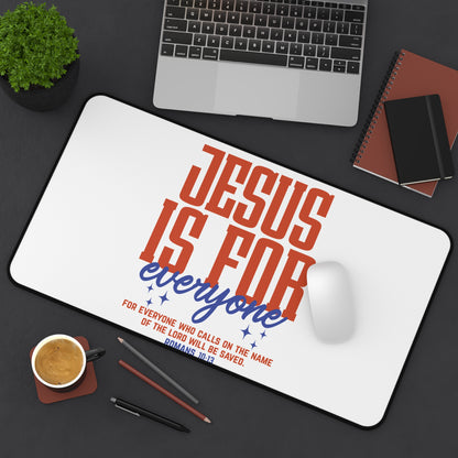 Desk Mat — "Jesus Is For Everyone" Christian Desk Mat (Romans 10:13)