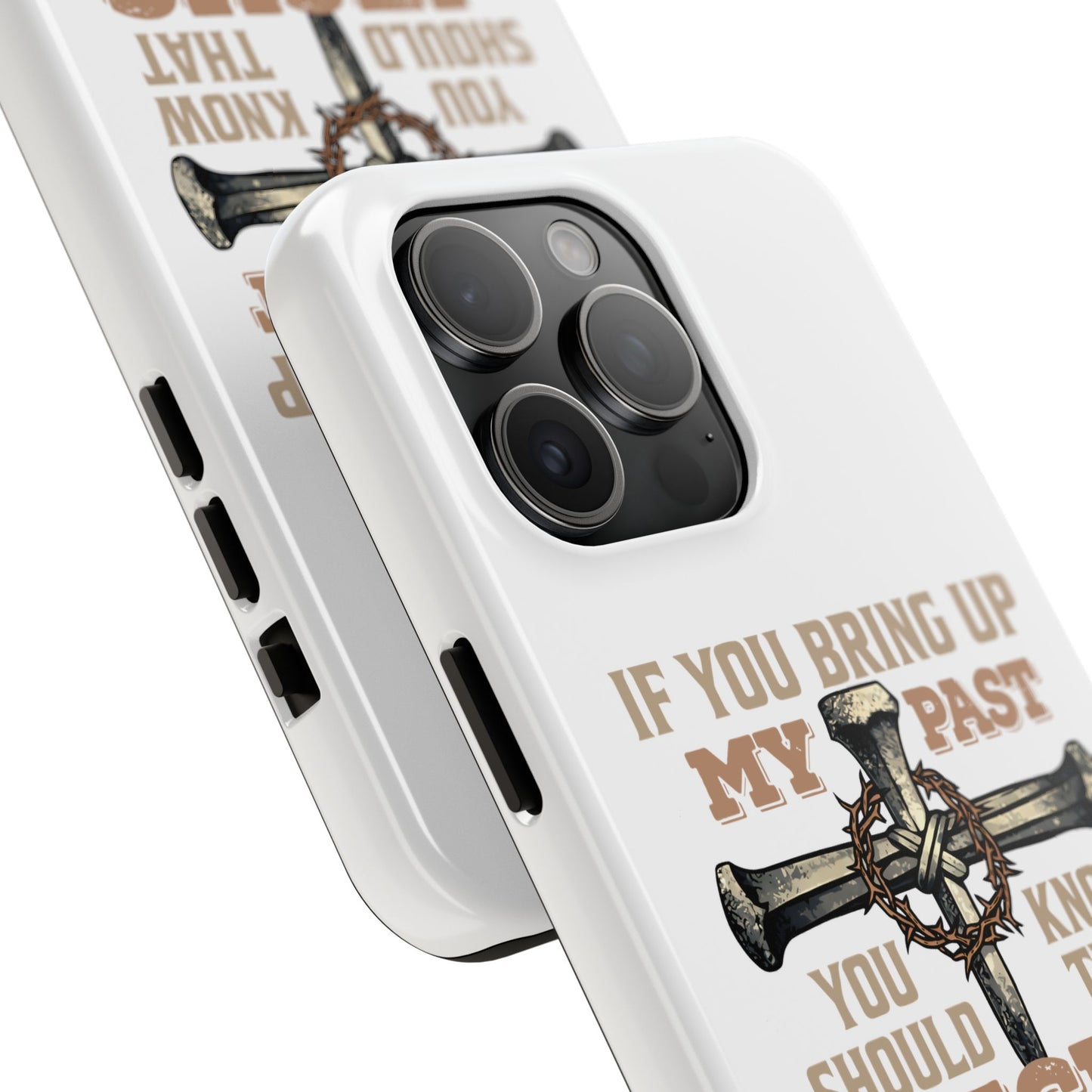 Christian Cross Phone Case — "If You Bring Up My Past You Should Know That Jesus Drop the Charges" Tough Case