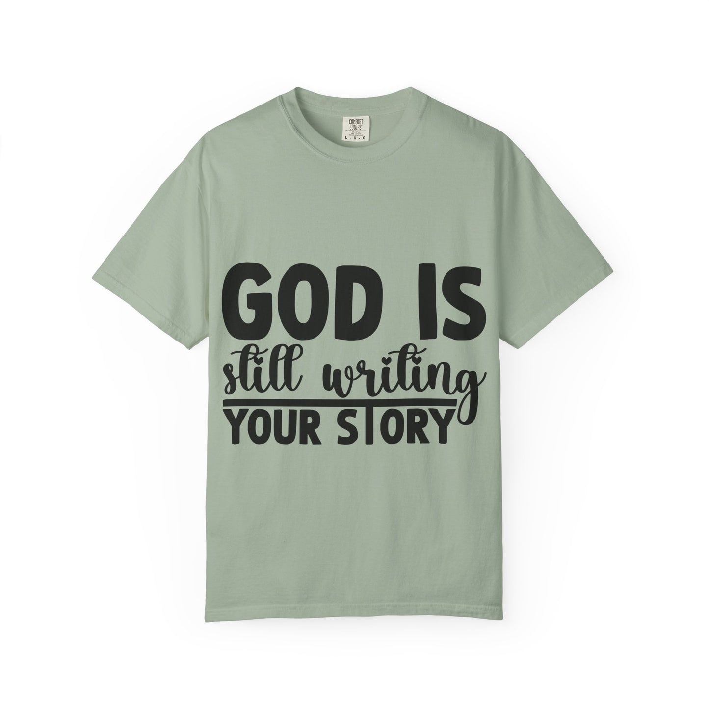T-Shirt - "God Is Still Writing Your Story" Inspirational Christian Tee