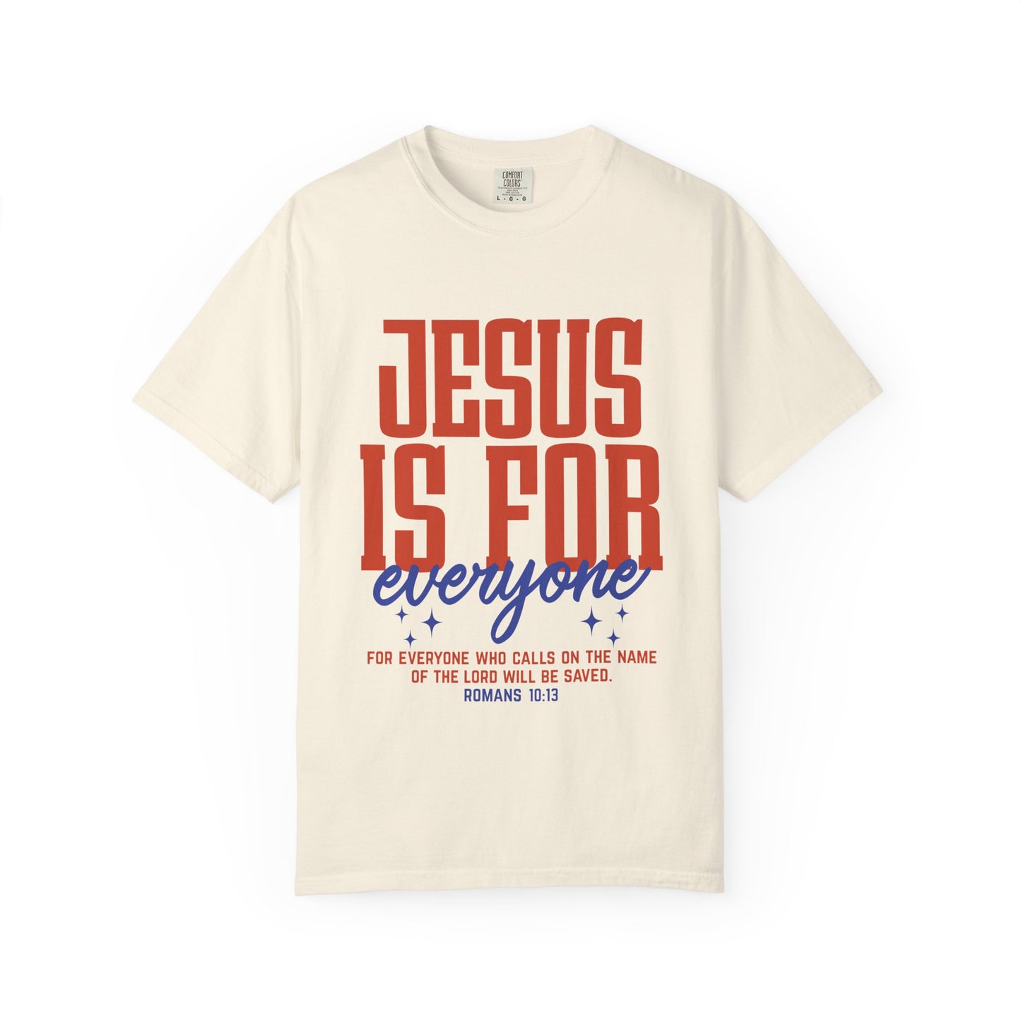 Jesus Is For Everyone T-Shirt — Christian Faith Graphic Tee (Romans 10:13)