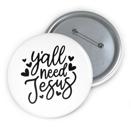 Religious Pin Button - “Y’all Need Jesus” Faith Lapel Pin