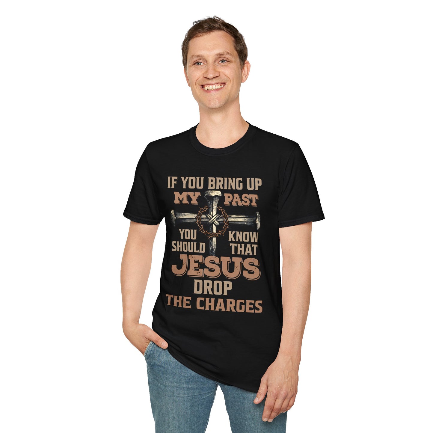Christian T-Shirt — "If You Bring Up My Past You Should Know That Jesus Dropped the Charges"