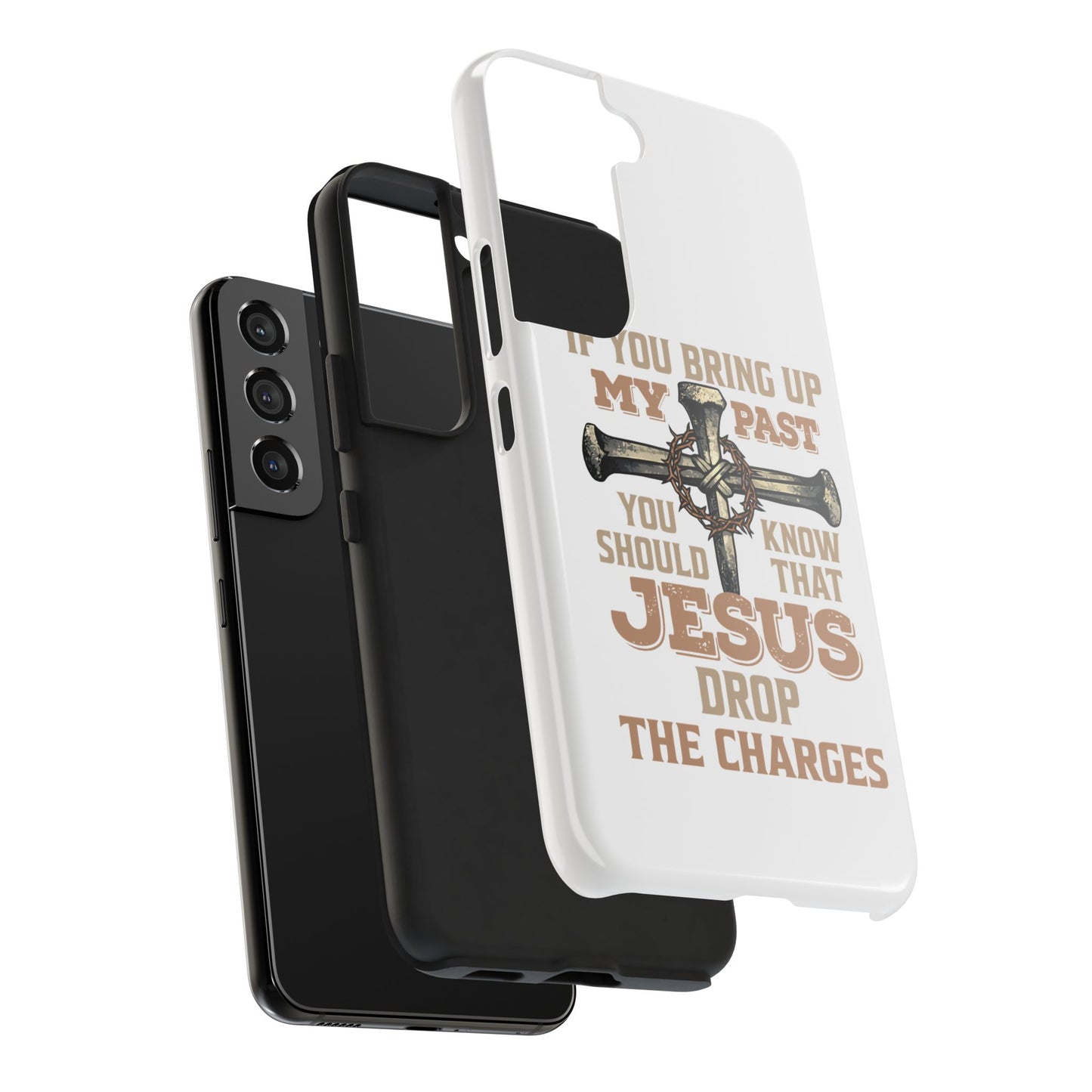Christian Cross Phone Case — "If You Bring Up My Past You Should Know That Jesus Drop the Charges" Tough Case