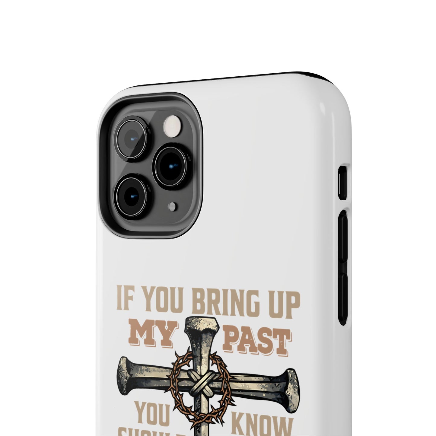 Christian Cross Phone Case — "If You Bring Up My Past You Should Know That Jesus Drop the Charges" Tough Case