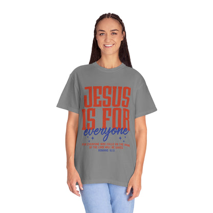 Jesus Is For Everyone T-Shirt — Christian Faith Graphic Tee (Romans 10:13)
