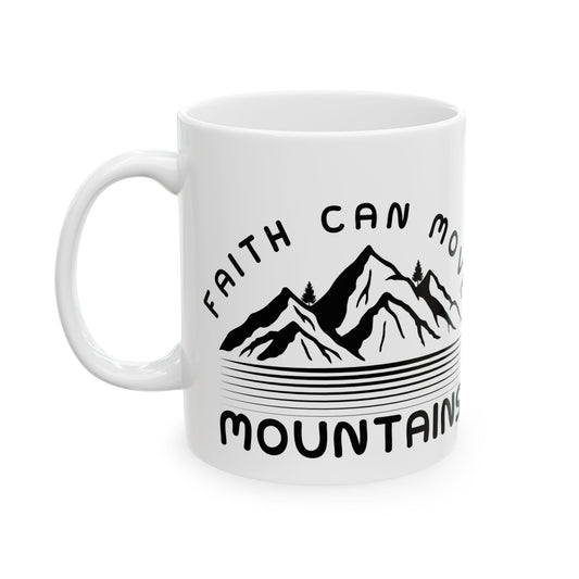 Mountains Mug – 'Faith Can Move Mountains' Inspirational Ceramic Coffee Cup (11oz & 15oz)
