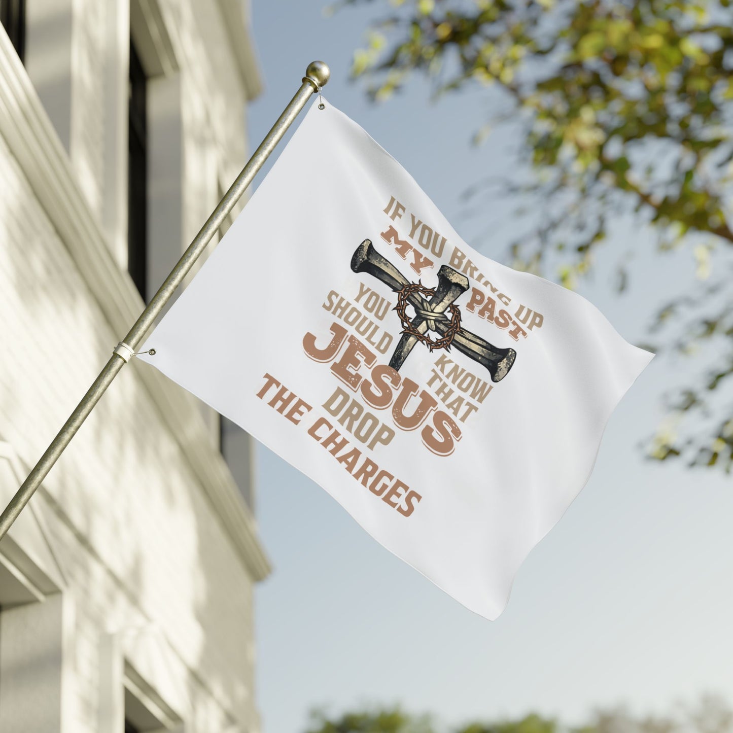 Christian Cross Flag – “If You Bring Up My Past You Should Know That Jesus Drop The Charges” Double-Sided Garden Flag