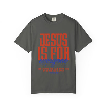 Jesus Is For Everyone T-Shirt — Christian Faith Graphic Tee (Romans 10:13)