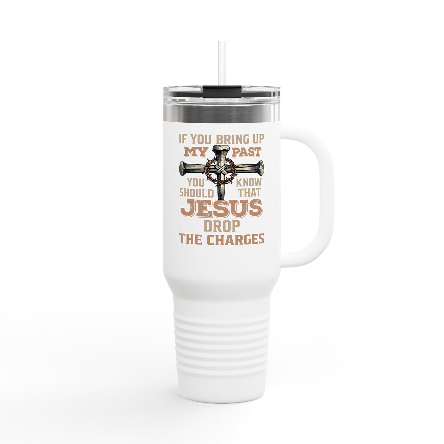 40oz Insulated Travel Mug – "If You Bring Up My Past... Jesus Drop the Charges" Christian Tumbler