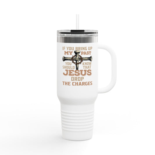 40oz Insulated Travel Mug – "If You Bring Up My Past... Jesus Drop the Charges" Christian Tumbler