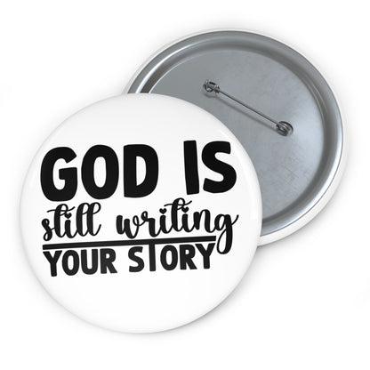 Inspirational Pin Button — "God Is Still Writing Your Story" Faith Badge
