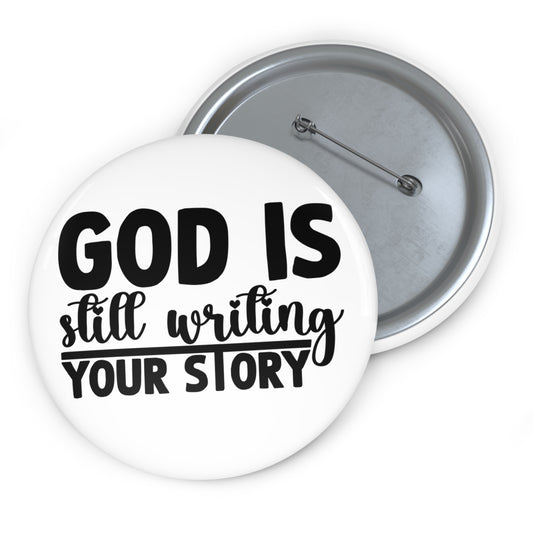 Inspirational Pin Button — "God Is Still Writing Your Story" Faith Badge