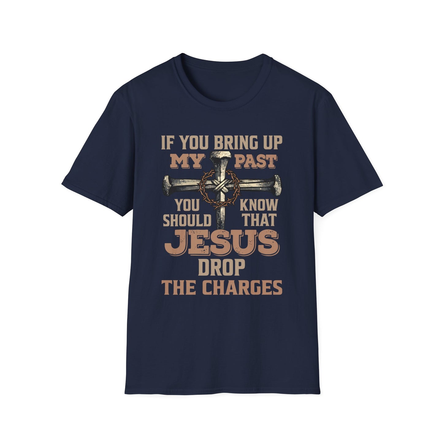 Christian T-Shirt — "If You Bring Up My Past You Should Know That Jesus Dropped the Charges"
