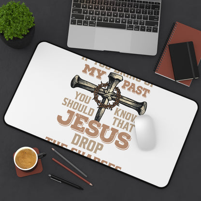 Christian Desk Mat — "If You Bring Up My Past You Should Know That Jesus Drop the Charges" Inspirational Office Desk Pad