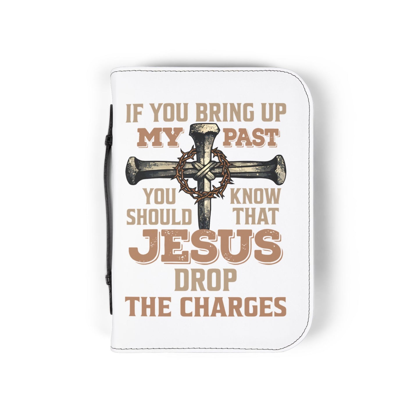 Bible Cover — "If You Bring Up My Past You Should Know That Jesus Drop the Charges" Cross Design