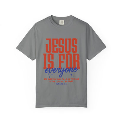Jesus Is For Everyone T-Shirt — Christian Faith Graphic Tee (Romans 10:13)