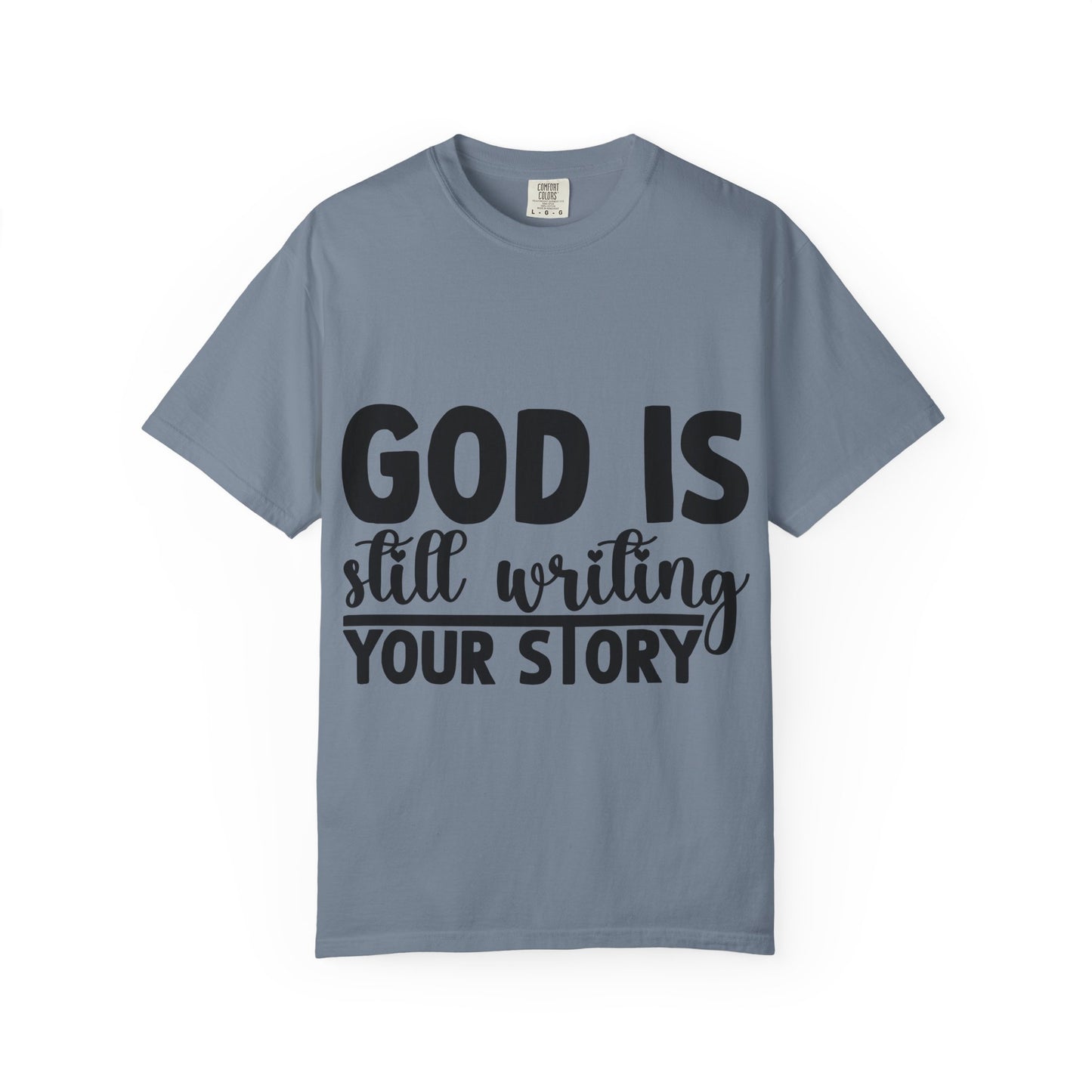 T-Shirt - "God Is Still Writing Your Story" Inspirational Christian Tee