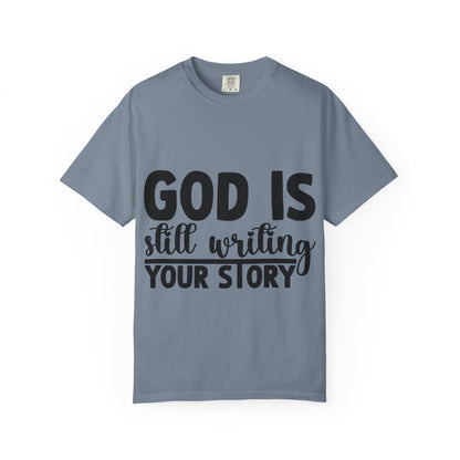 T-Shirt - "God Is Still Writing Your Story" Inspirational Christian Tee