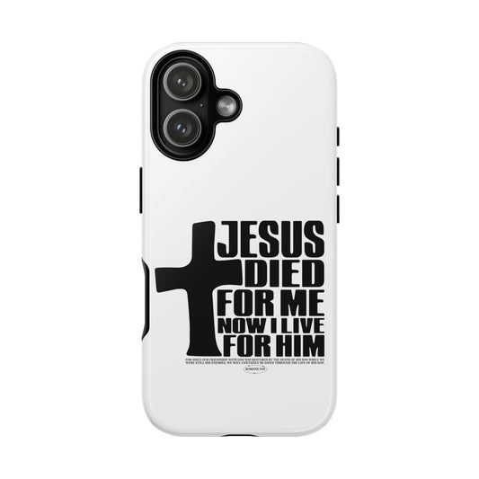 Christian Phone Case — "Jesus Died For Me, Now I Live For Him" Cross Design