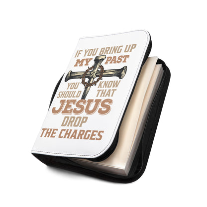 Bible Cover — "If You Bring Up My Past You Should Know That Jesus Drop the Charges" Cross Design