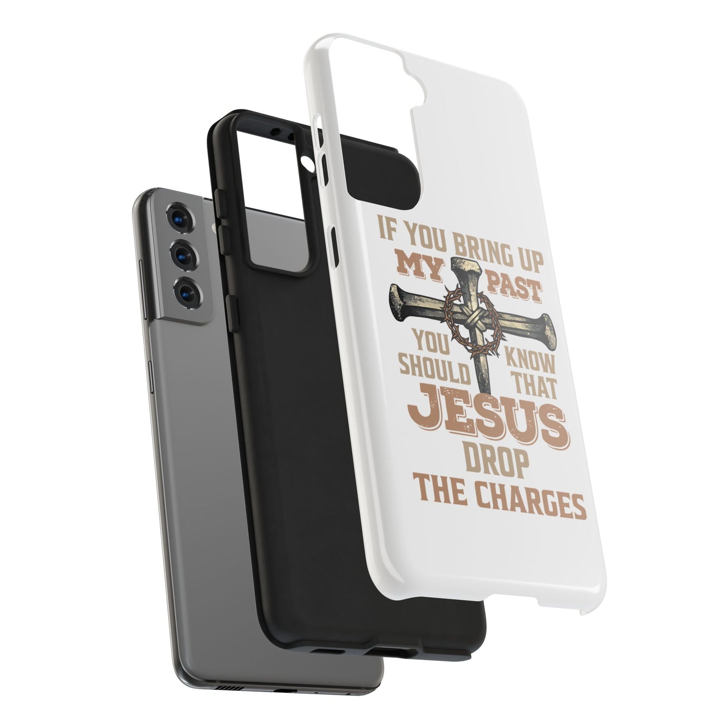Christian Cross Phone Case — "If You Bring Up My Past You Should Know That Jesus Drop the Charges" Tough Case