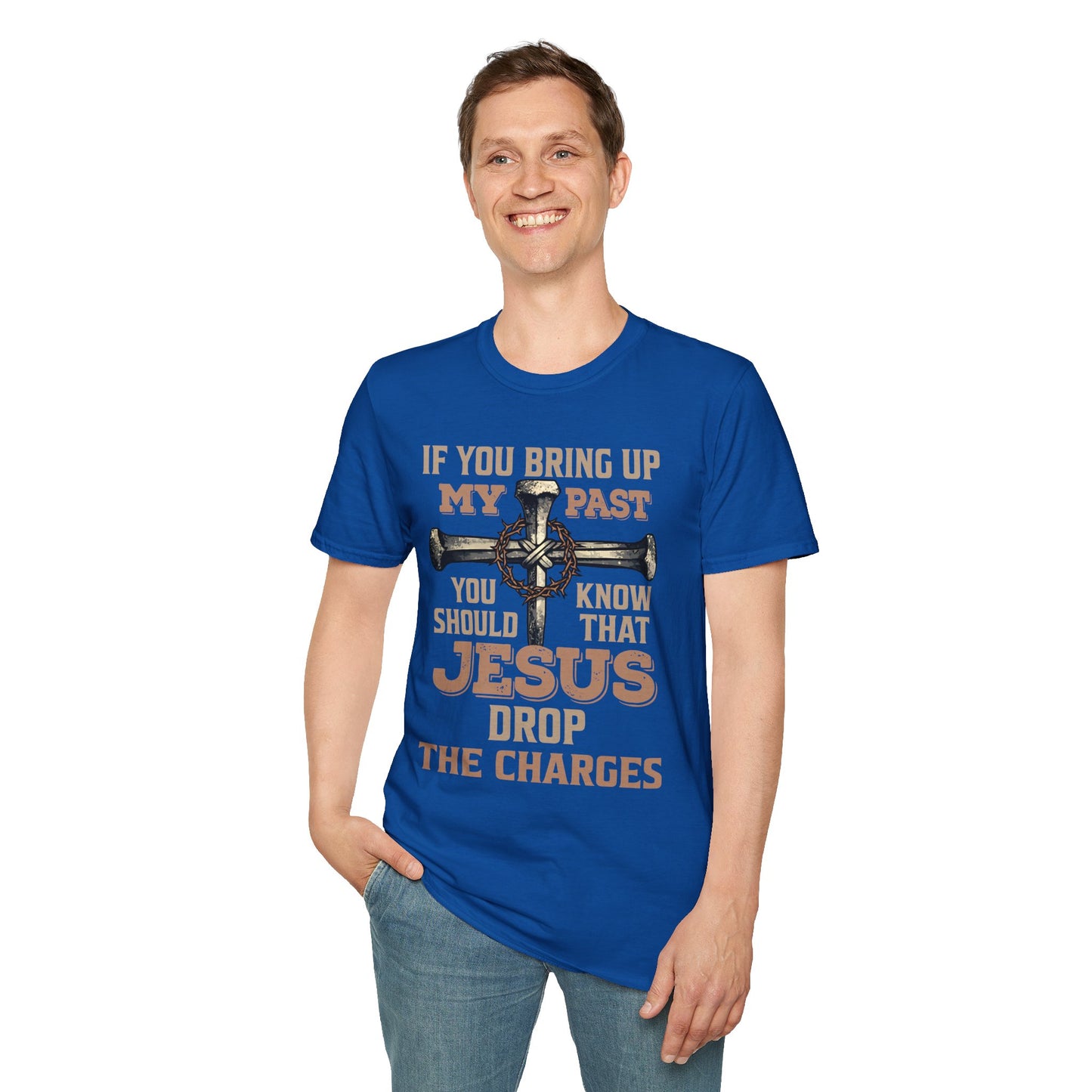 Christian T-Shirt — "If You Bring Up My Past You Should Know That Jesus Dropped the Charges"